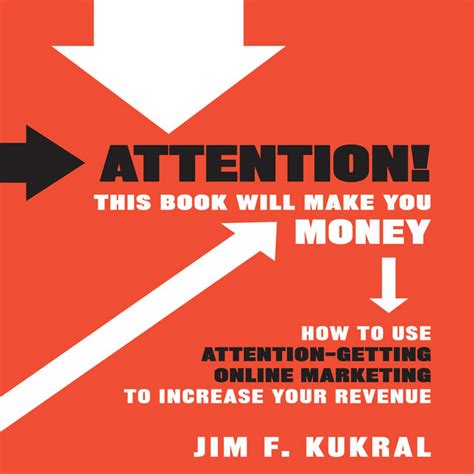 Attention! This Book Will Make You Money: How to Use Attention-Getting Online Marketing to Increase Epub