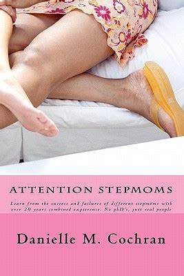 Attention Stepmoms Learn from the success and failures of different stepmoms with over 20 years com Kindle Editon