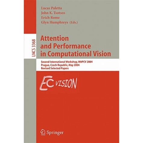 Attention and Performance in Computational Vision Second International Workshop, WAPCV 2004, Prague, Kindle Editon