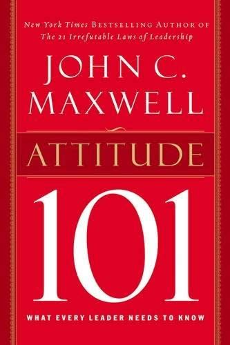 Attitude 101 What Every Leader Needs to Know Epub