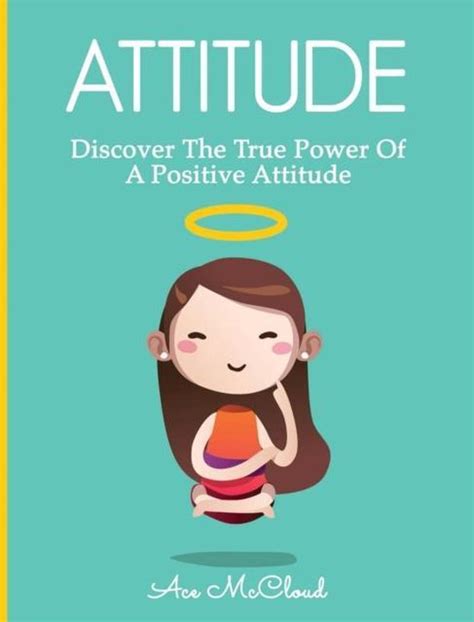 Attitude Discover The True Power Of A Positive Attitude Attain Personal Growth and Happiness by Mastering PDF