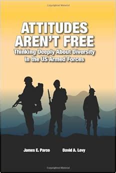 Attitudes Aren t Free Thinking Deeply About Diversity in the US Armed Forces PDF