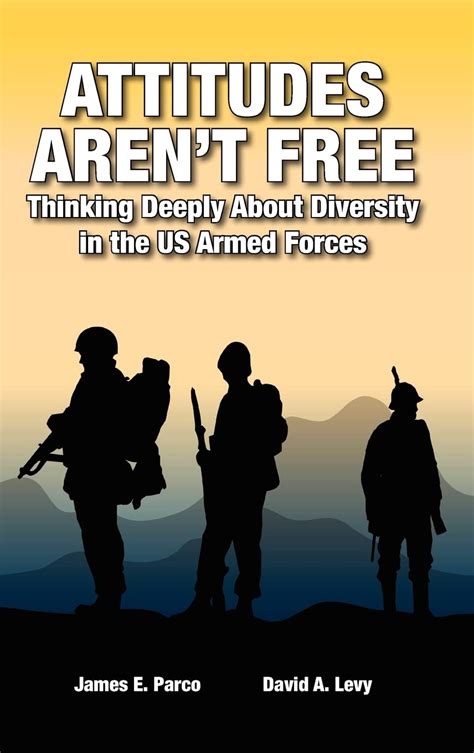 Attitudes Aren t Free Thinking Deeply About Diversity in the US Armed Forces PDF