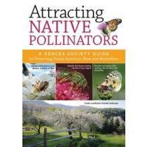 Attracting Native Pollinators The Xerces Society Guide to Conserving North American Bees and Butter PDF