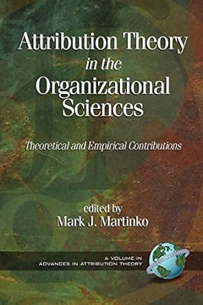 Attribution Theory in the Organizational Sciences Theoretical and Empirical Contributions PDF