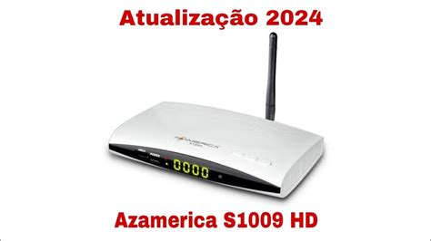 Atualização Azamerica S1009 HD 2024: Um Guia Abrangente