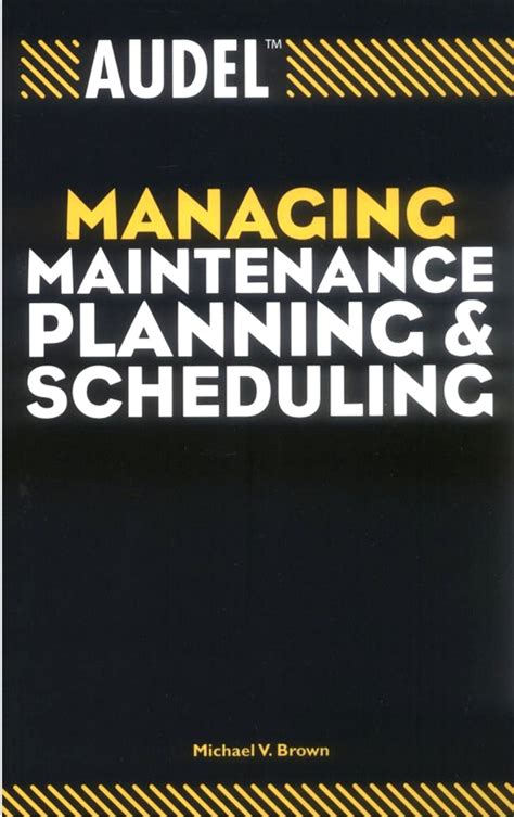 Audel Managing Maintenance Planning and Scheduling Reader