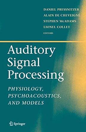 Auditory Signal Processing Physiology, Psychoacoustics, and Models 1st Edition Epub