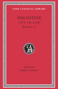 Augustine City of God Volume III Books 8-11 Loeb Classical Library No 413 Reader