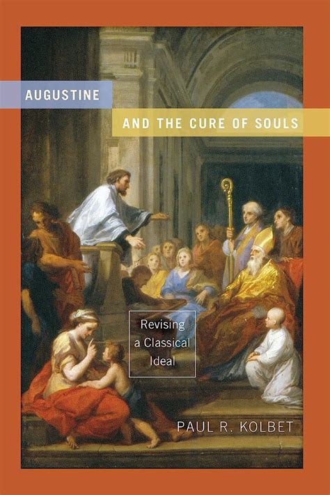 Augustine and the Cure of Souls Revising a Classical Ideal Doc