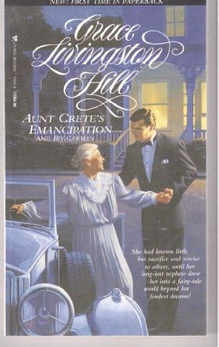 Aunt Crete s Emancipation and Beggarman Grace Livingston Hill Series Doc