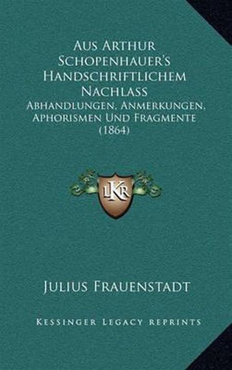 Aus Arthur Schopenhauer s Handschriftlichem Nachlass Abhandlungen Anmerkungen Aphorismen Und Fragmente Primary Source Edition German Edition Epub
