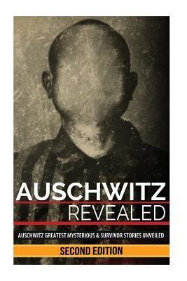 Auschwitz Revealed Auschwitz Greatest Mysteries and Famous Survivor Stories Unveiled Epub