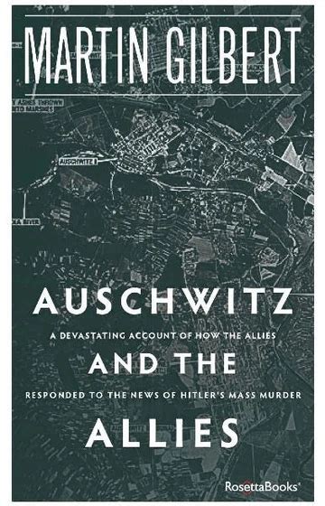 Auschwitz and the Allies How the Allies Responded to the News of Hitler s Final Solution PDF