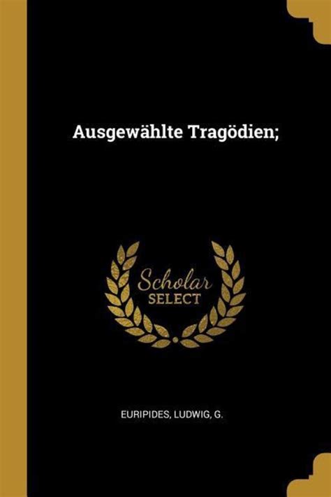 Ausgewählte Tragödien Des Euripides Vol 1 Für Den Schulgebrauch Erklärt Medea Classic Reprint German Edition PDF