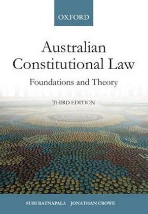 Australian Constitutional Law Foundations and Theory 3rd Edition Reader