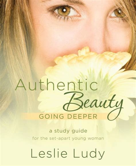 Authentic Beauty Going Deeper A Study Guide for the Set-Apart Young Woman PDF