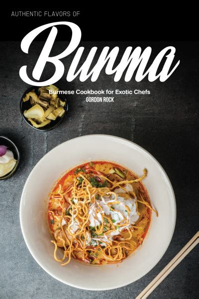 Authentic Flavors of Burma Burmese Cookbook for Exotic Chefs Doc