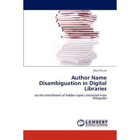 Author Name Disambiguation in Digital Libraries Via the Enrichment of Hidden Topics Extracted from W Doc