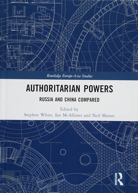 Authoritarian Powers Russia and China Compared Routledge Europe-Asia Studies Doc