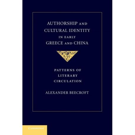 Authorship and Cultural Identity in Early Greece and China Patterns of Literary Circulation Kindle Editon