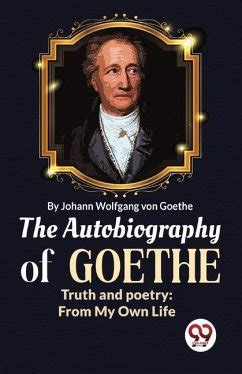 Auto-Biography of Goethe Truth and Poetry Doc