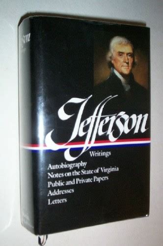 Autobiography Notes on the State of Virginia Public and Private Papers Addresses Letters The Library of America Doc