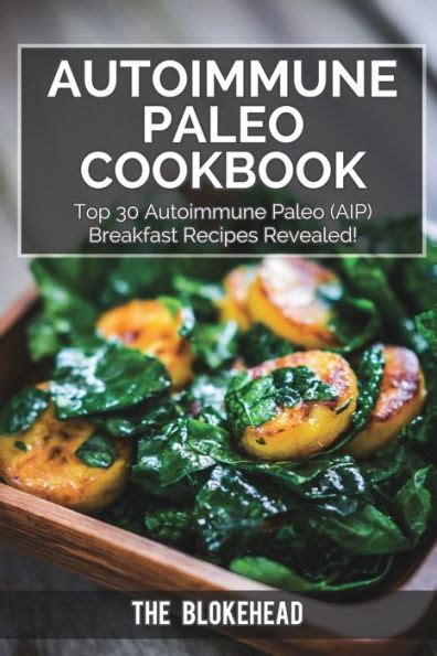 Autoimmune Paleo Cookbook Top 30 Autoimmune Paleo AIP Breakfast Recipes Revealed The Blokehead Success Series Kindle Editon