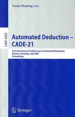 Automated Deduction - CADE-21 21st International Conference on Automated Deduction, Bremen, Germany, Epub
