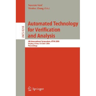 Automated Technology for Verification and Analysis 4th International Symposium, ATVA 2006, Beijing, Reader