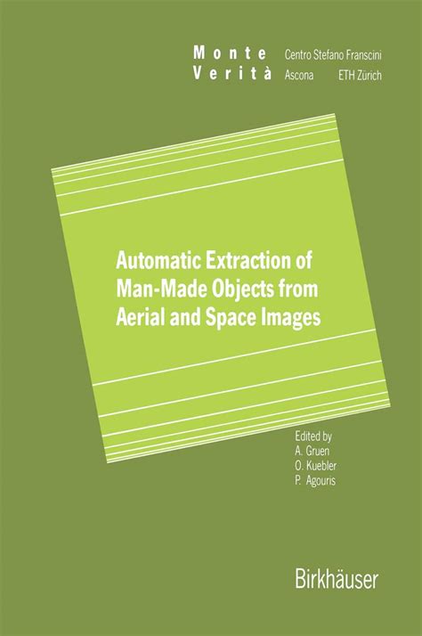 Automatic Extraction of Man-Made Objects from Aerial and Space Images, Vol. 2 Epub