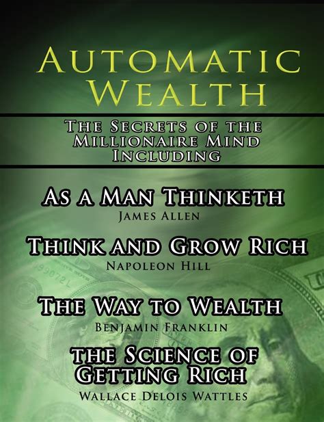 Automatic Wealth I The Secrets of the Millionaire Mind-Including As a Man Thinketh the Science of Getting Rich the Way to Wealth and Think and Grow Rich Kindle Editon