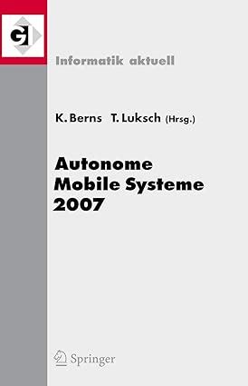 Autonome Mobile Systeme 2007 20. FachgesprÃ¤ch Kaiserslautern, 18./19. Oktober 2007 1st Edition Reader