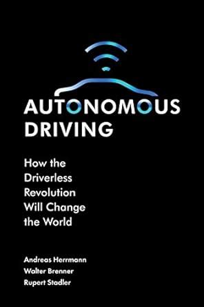 Autonomous Driving How the Driverless Revolution will Change the World Doc