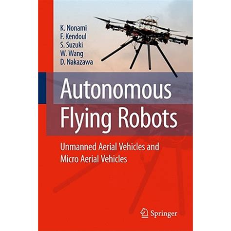 Autonomous Flying Robots Unmanned Aerial Vehicles and Micro Aerial Vehicles Reader