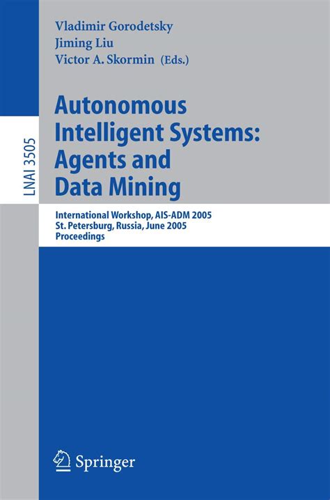 Autonomous Intelligent Systems: Agents and Data Mining International Workshop Doc