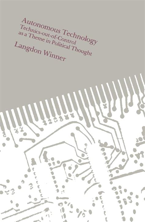 Autonomous Technology Technics-Out-of-Control as a Theme in Political Thought Doc