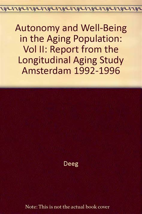 Autonomy and Well-Being in the Aging Population: Report from the Longitudinal Aging Study Amsterdam 1992-1996: Vol II Ebook Kindle Editon