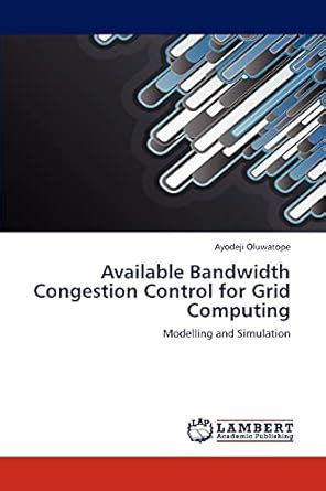 Available Bandwidth Congestion Control for Grid Computing Modelling and Simulation Reader