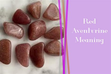 Aventurine Red Meaning: Unraveling the Allure of the Radiant Gemstone