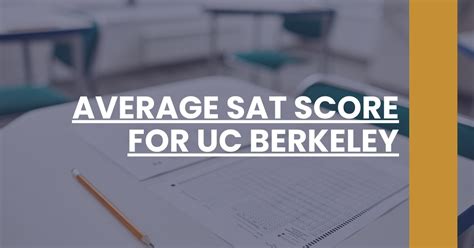 Average SAT Score for UC Berkeley Admissions: A Comprehensive Analysis and Strategies