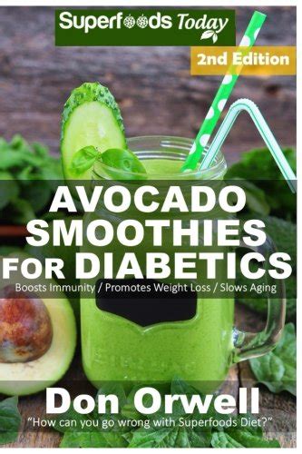 Avocado Smoothies for Diabetics Over 40 Avocado Smoothies for Diabetics Quick and Easy Gluten Free Low Cholesterol Whole Foods Blender Recipes full of Weight Loss Transformation Volume 2 Epub