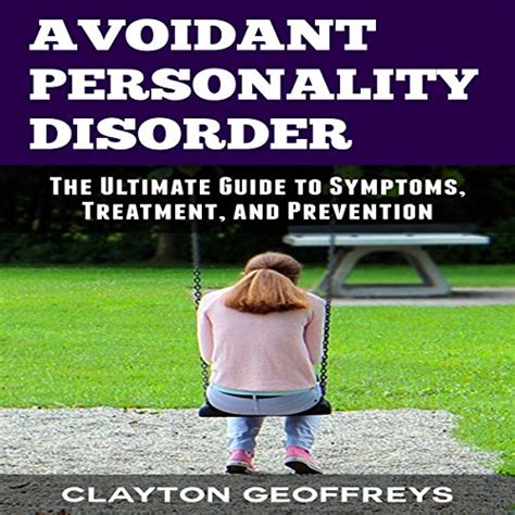 Avoidant Personality Disorder The Ultimate Guide to Symptoms Treatment and Prevention Personality Disorders Reader