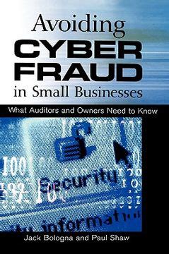 Avoiding Cyber Fraud in Small Businesses What Auditors and Owners Need to Know Doc