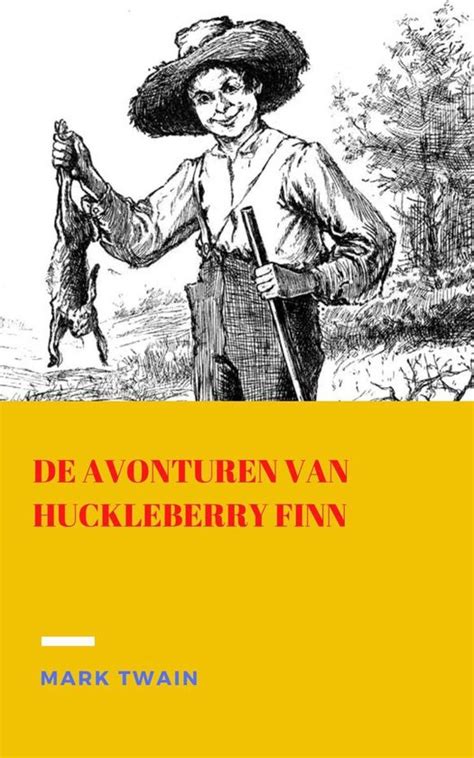 Avonturen van Huckleberry Finn Nederlandse Uitgave Geannoteerd Dutch Edition Kindle Editon