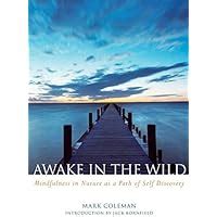 Awake in the Wild Mindfulness in Nature as a Path of Self-Discovery PDF