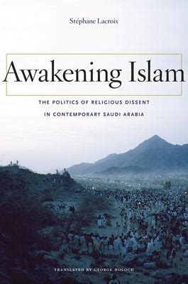 Awakening Islam The Politics of Religious Dissent in Contemporary Saudi Arabia PDF