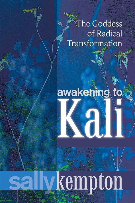 Awakening to Kali The Goddess of Radical Transformation Reader