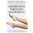 Awareness Through Movement Easy-to-Do Health Exercises to Improve Your Posture, Vision, Imagination Reader