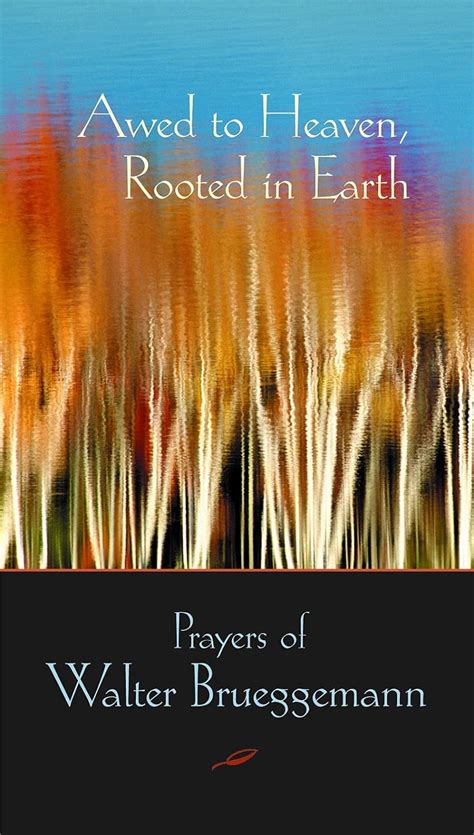 Awed to Heaven Rooted in Earth Prayers of Walter Brueggemann PDF